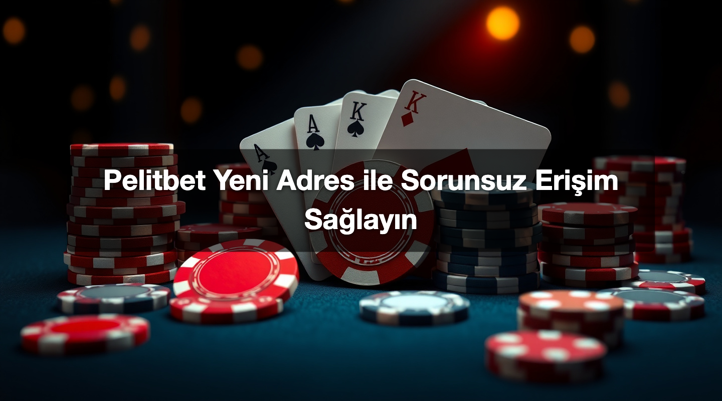 Pelitbet Yeni Adres ile Sorunsuz Erişim Sağlayın